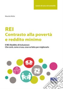 REI. Contrasto alla povertà e reddito minimo libro di Motta Maurizio