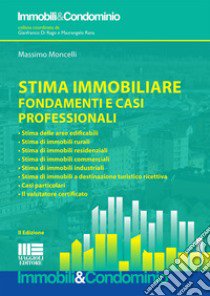 Stima immobiliare. Fondamenti e casi professionali libro di Moncelli Massimo