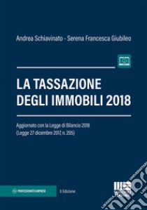 La tassazione degli immobili. Con aggiornamento online libro di Schiavinato Andrea; Giubileo Serena Francesca