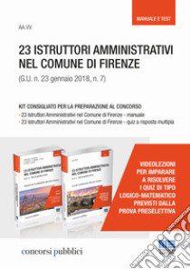 23 istruttori amministrativi nel Comune di Firenze (G.U. n. 23 gennaio 2018, n. 7). Kit consigliato per la preparazione al concorso libro