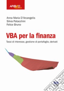 VBA per la finanza. Tassi di interesse, gestione di portafoglio, derivati libro di D'Arcangelis Anna Maria; Patacchini Silvia; Bruno Felice