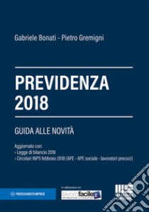 Previdenza 2018 libro di Bonati Gabriele; Gremigni Pietro