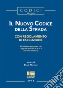 Il nuovo codice della strada. Con regolamento di esecuzione. Con aggiornamento online libro di Martoni P. (cur.)