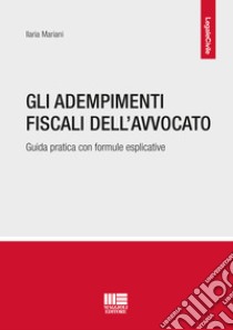 Gli adempimenti fiscali dell'avvocato libro di Mariani Ilaria