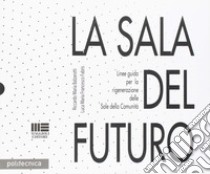 La sala del futuro libro di Balzarotti Riccardo Maria; Fabris Luca Maria Francesco