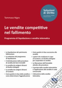 Le vendite competitive nel fallimento. Programma di liquidazione e vendita telematica libro di Nigro Tommaso