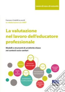 La valutazione nel lavoro dell'educatore professionale libro di Crisafulli F. (cur.)