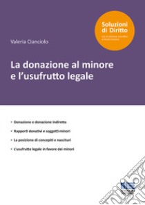 La donazione al minore e l'usufrutto legale libro di Cianciolo Valeria