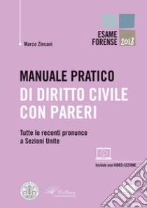 Manuale pratico di diritto civile con pareri. Tutte le recenti pronunce a Sezioni Unite libro di Zincani Marco