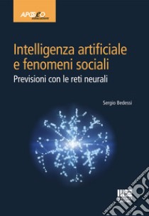 Intelligenza artificiale e fenomeni sociali libro di Bedessi Sergio