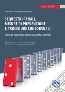 Sequestri penali, misure di prevenzione e procedure concorsuali. Analisi dei rapporti alla luce del nuovo codice antimafia libro di De Gennaro L. (cur.); Graziano N. (cur.)