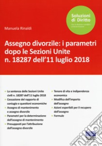 Assegno divorzile: i parametri dopo le Sezioni Unite n. 18287 dell'11 luglio 2018 libro di Rinaldi Manuela