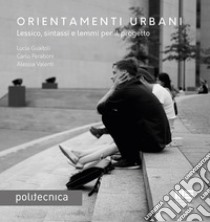 Orientamenti urbani libro di Guaitoli Lucia; Peraboni Carlo; Valenti Alessia