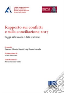 Rapporto sui conflitti e sulla conciliazione 2017 libro di Napoli G. E. (cur.); Marsella L. T. (cur.)