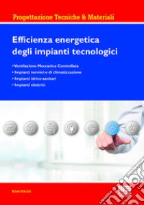 Efficienza energetica negli impianti tecnologici libro di Pacini Enea