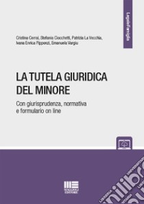 La tutela giuridica del minore libro di Cerrai Cristina; Ciocchetti Stefania; La Vecchia Patrizia