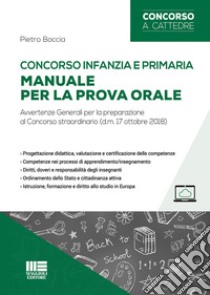 Concorso infanzia e primaria. Manuale per la prova orale. Avvertenze generali per la preparazione al Concorso straordinario (d.m. 17 ottobre 2018) libro di Boccia Pietro