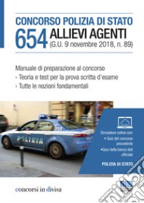 Concorso Polizia di Stato. 654 allievi agenti. Manuale di preparazione al concorso. Con simulatore online libro