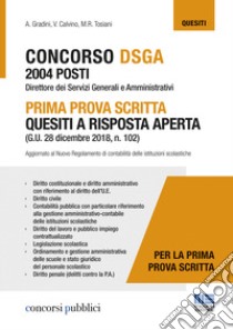 Concorso DSGA 2004 posti. Prima prova scritta. Quesiti a risposta aperta libro di Gradini Andrea; Calvino V.; Tosiani M. R.