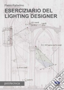 Eserciziario del lighting designer libro di Palladino Pietro