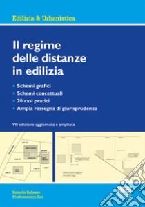 Il regime delle distanze in edilizia libro di Balasso Romolo; Zen Pierfrancesco