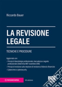 La revisione legale. Tecniche e procedure libro di Bauer Riccardo