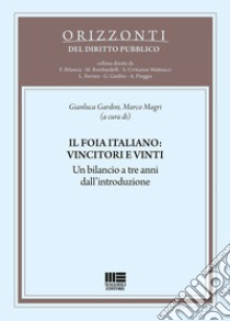 Il FOIA italiano: vincitori e vinti libro di Gardini G. (cur.); Magri M. (cur.)