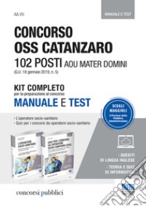 Concorso OSS Catanzaro. 102 posti AOU Mater Domini. Kit completo per la preparazione al concorso. Manuale e test libro