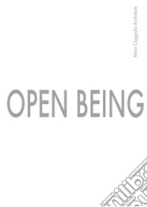 Open Being. Mino Caggiula Architects. Ediz. italiana libro