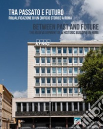 Tra passato e futuro. Riqualificazione di un edificio storico a Roma libro di The Plan (cur.)