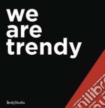 We are trendy libro di 3ndy Studio