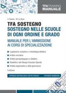 TFA Sostegno. Sostegno nelle scuole di ogni ordine e grado. Manuale per l'ammissione ai corsi di specializzazione libro di Calvino V. (cur.); La Rana M. (cur.)