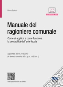 Manuale del ragioniere comunale. Regole contabili, strumenti operativi e suggerimenti libro di Bellesia Mauro