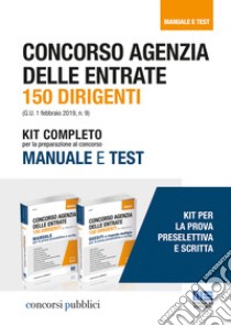 Concorso Agenzia delle entrate. 150 dirigenti. Kit completo per la preparazione al concorso. Manuale e test libro