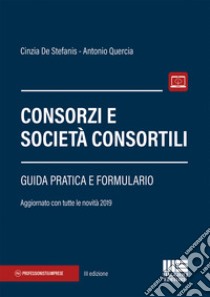 Consorzi e società consortili libro di De Stefanis Cinzia; Quercia Antonio