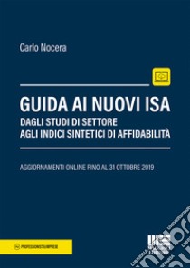 Guida ai nuovi ISA. Dagli studi di settore agli Indici Sintetici di Affidabilità libro di Nocera Carlo