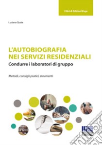 L'autobiografia nei servizi residenziali libro di Quaia Luciana