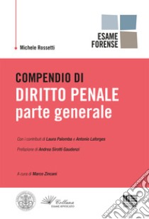 Compendio di diritto penale. Parte generale libro di Rossetti Michele; Zincani M. (cur.)