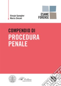 Compendio di procedura penale libro di Spangher Giorgio; Zincani Marco