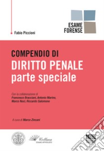 Compendio di diritto penale. Parte speciale libro di Piccioni Fabio; Zincani M. (cur.)