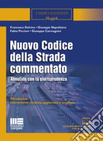 Nuovo codice della strada commentato. Annotato con la giurisprudenza libro di Delvino Francesco; Napolitano Giuseppe; Piccioni Fabio