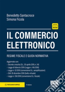 Il commercio elettronico. Con aggiornamento online libro di Santacroce Benedetto; Ficola Simona