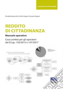 Reddito di cittadinanza. Manuale operativo libro di Baracchini Nicoletta; Gregori Emilio; Viganò Giovanni