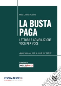 La busta paga. Lettura e compilazione voce per voce libro di Prudente Maria Cristina