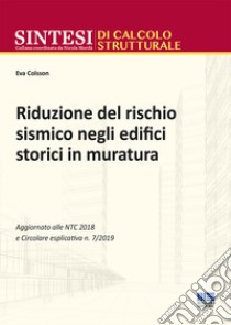 Riduzione del rischio sismico degli edifici storici in muratura libro di Coïsson Eva