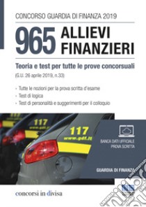 Concorso Guardia di Finanza 2019. 965 allievi finanzieri. Teoria e test per tutte le prove concorsuali libro