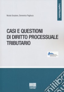 Casi e questioni di diritto processuale tributario libro di Graziano Nicola; Pagliuca Domenico