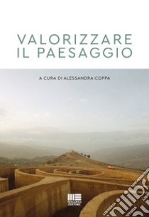 Valorizzare il paesaggio libro di Coppa A. (cur.)