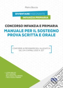 Concorso infanzia e primaria. Manuale per il sostegno prova scritta e orale libro di Boccia Pietro