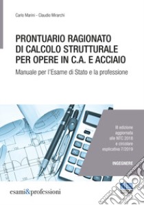 Prontuario ragionato di calcolo strutturale per opere in c.a. e acciaio. Per l'esame di Stato e la professione libro di Marini Carlo; Mirarchi Claudio